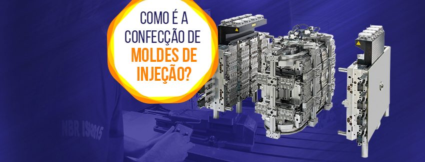 Como é o processo de fabricação de moldes para injeção?