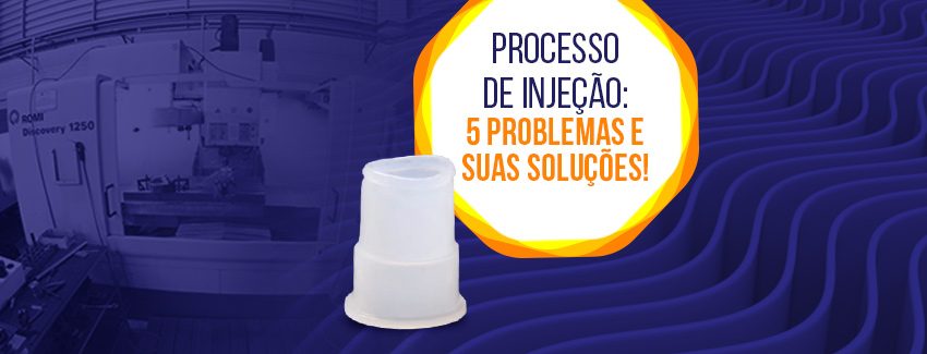 Processo de injeção: problemas e soluções