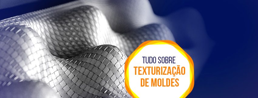 O que considerar na texturização de moldes?