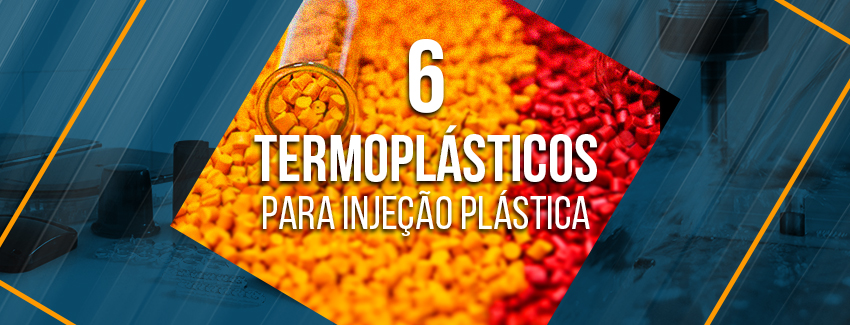 Conheça 6 termoplásticos comumente utilizados para injeção de plástico.